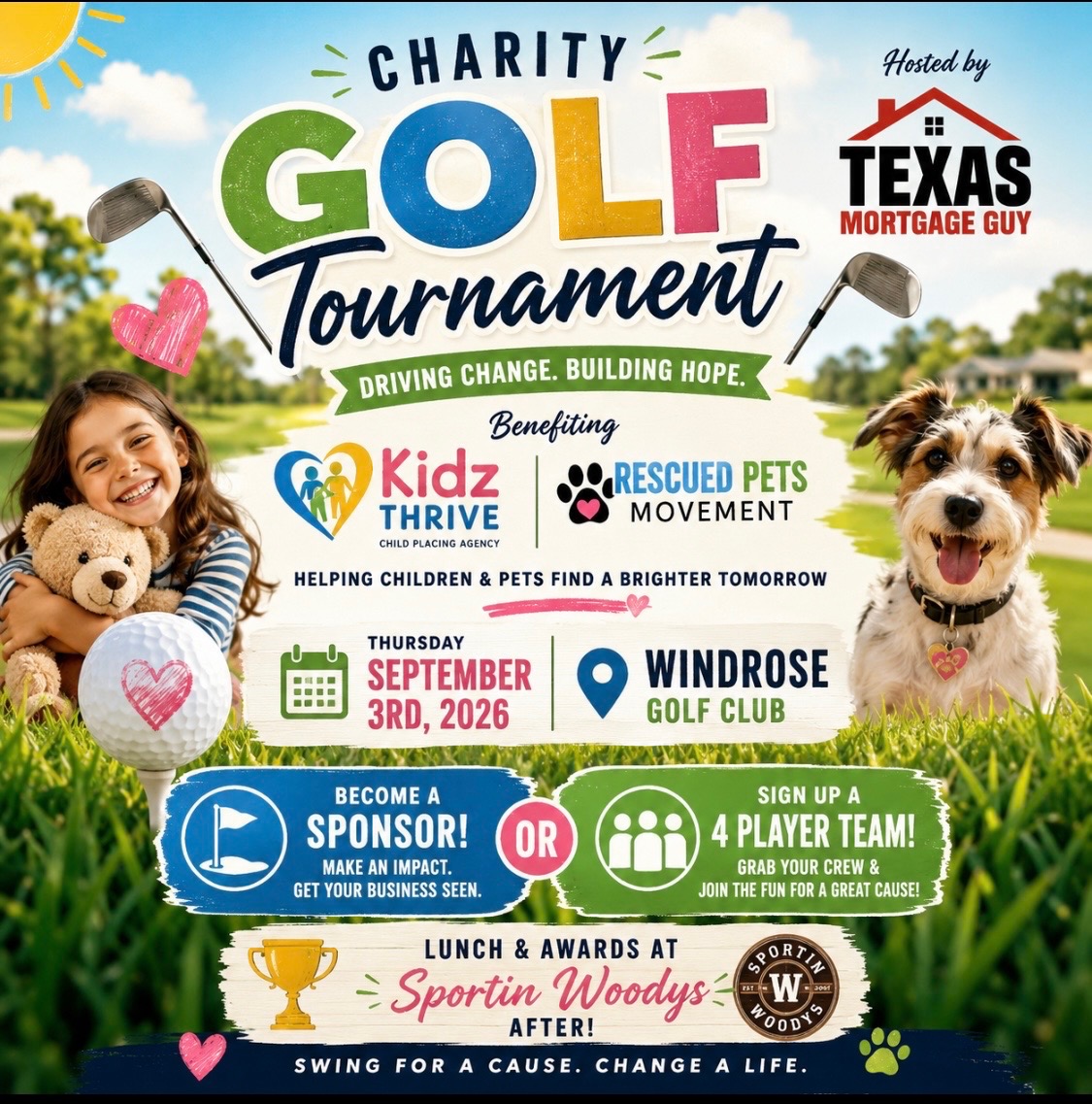 Charity Golf Tournament flyer. Driving change, building hope. Hosted by Texas Mortgage Guy, benefiting Kidz Thrive Child Placing Agency and Rescued Pets Movement — helping children and pets find a brighter tomorrow. Thursday, September 3rd, 2026 at Windrose Golf Club. Become a sponsor or sign up a four-player team. Lunch and awards at Sportin Woodys after.